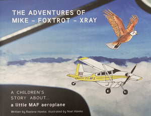 The Adventures of Mike-Foxtrot-Xray (A Children’s Story about a Little MAF Aeroplane)